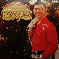 Hank Snow - That's You And Me